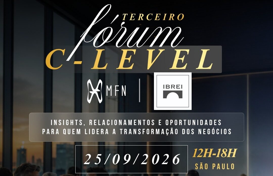 3º Fórum C-Level MFN | IBREI reúne lideranças dos setores públicos e privados para discutir negócios, inovação e o futuro das empresas